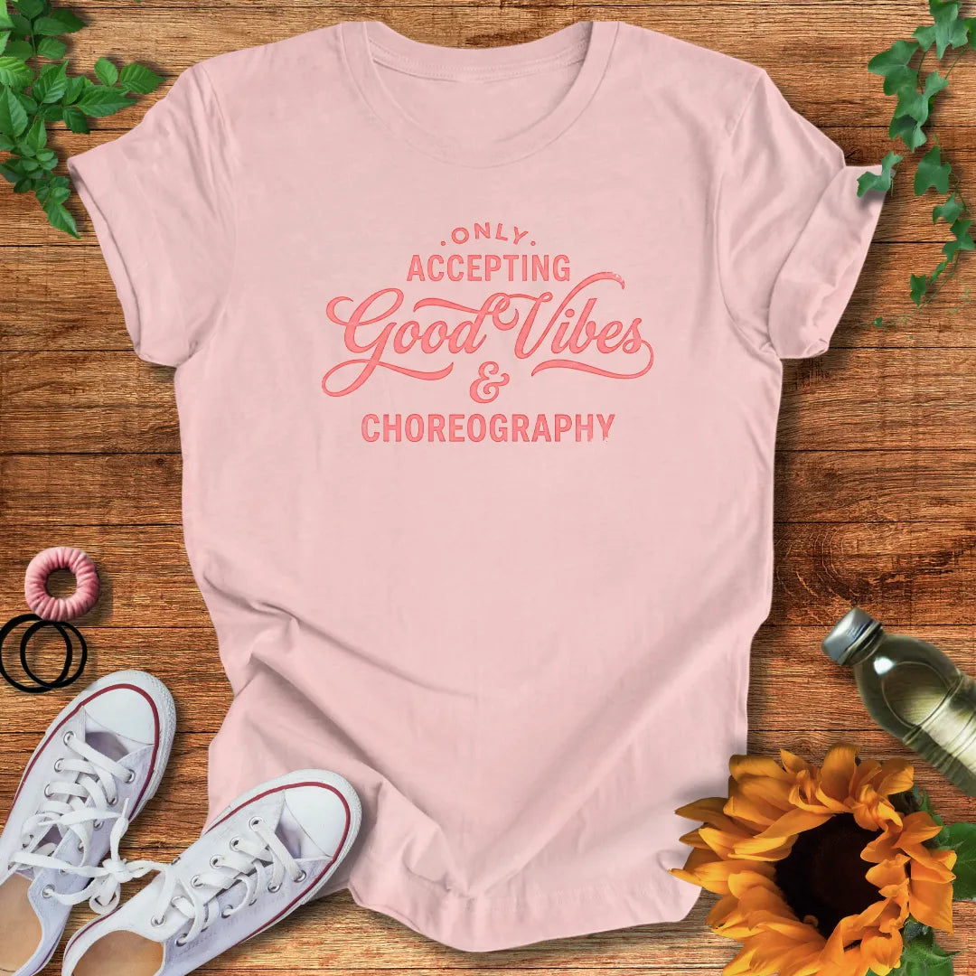 Good Vibes Choreo T-Shirt