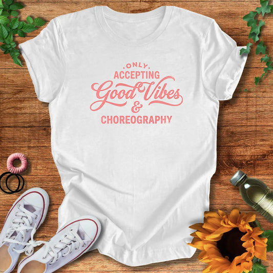 Good Vibes Choreo T-Shirt