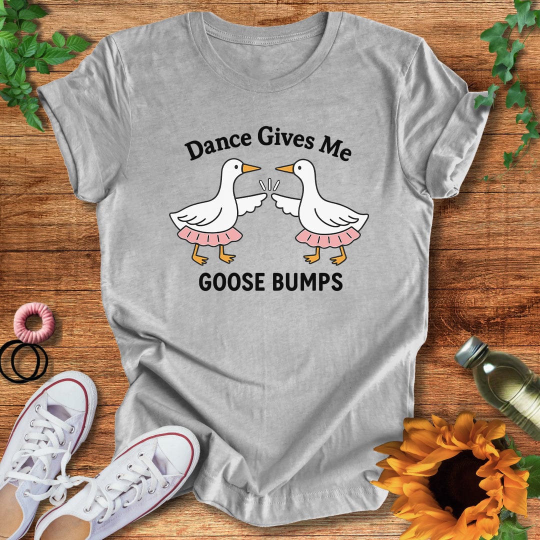 Dance Goose Bumps T-Shirt
