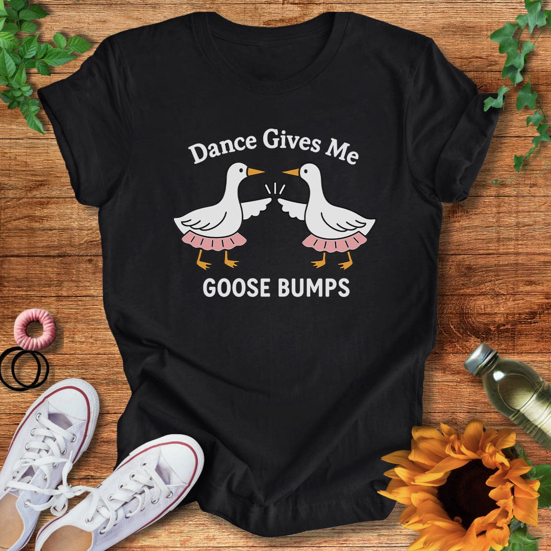 Dance Goose Bumps T-Shirt