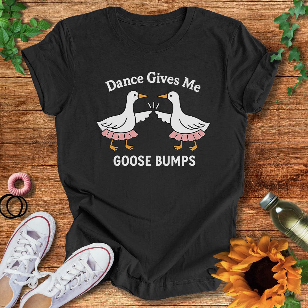 Dance Goose Bumps T-Shirt