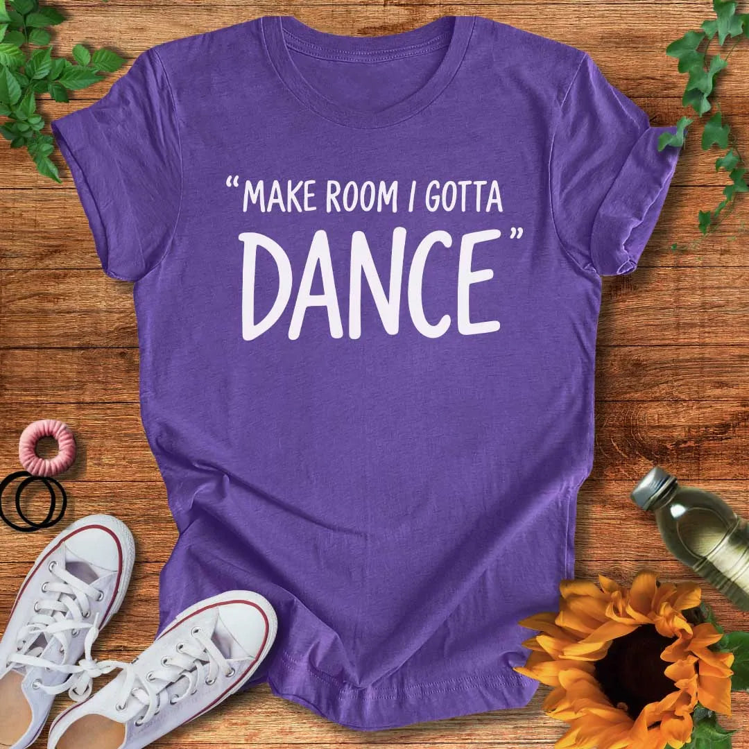 I Gotta Dance T-Shirt