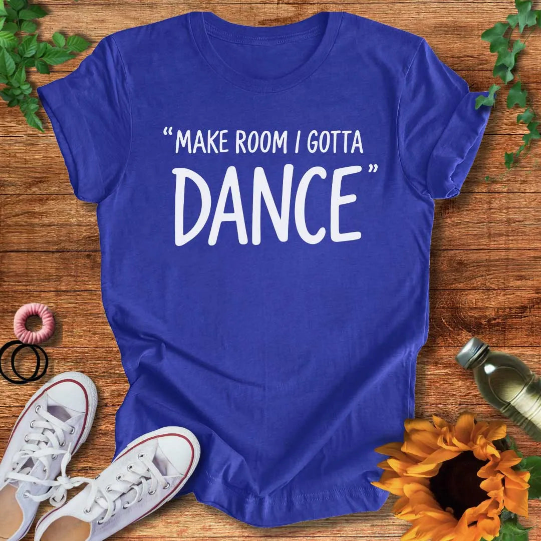 I Gotta Dance T-Shirt
