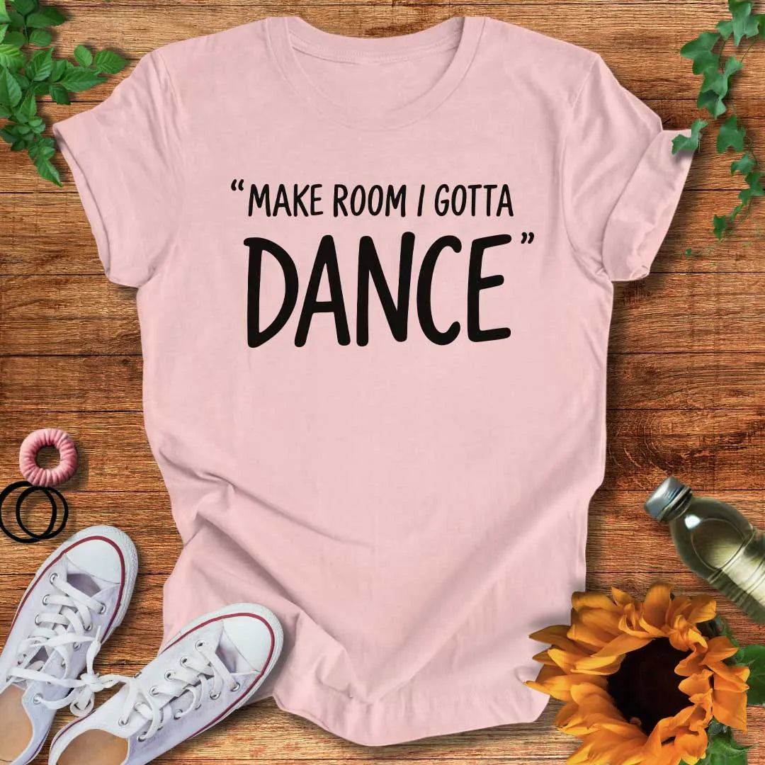 I Gotta Dance T-Shirt
