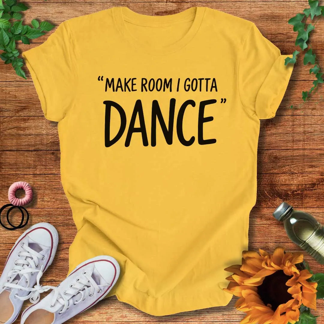 I Gotta Dance T-Shirt