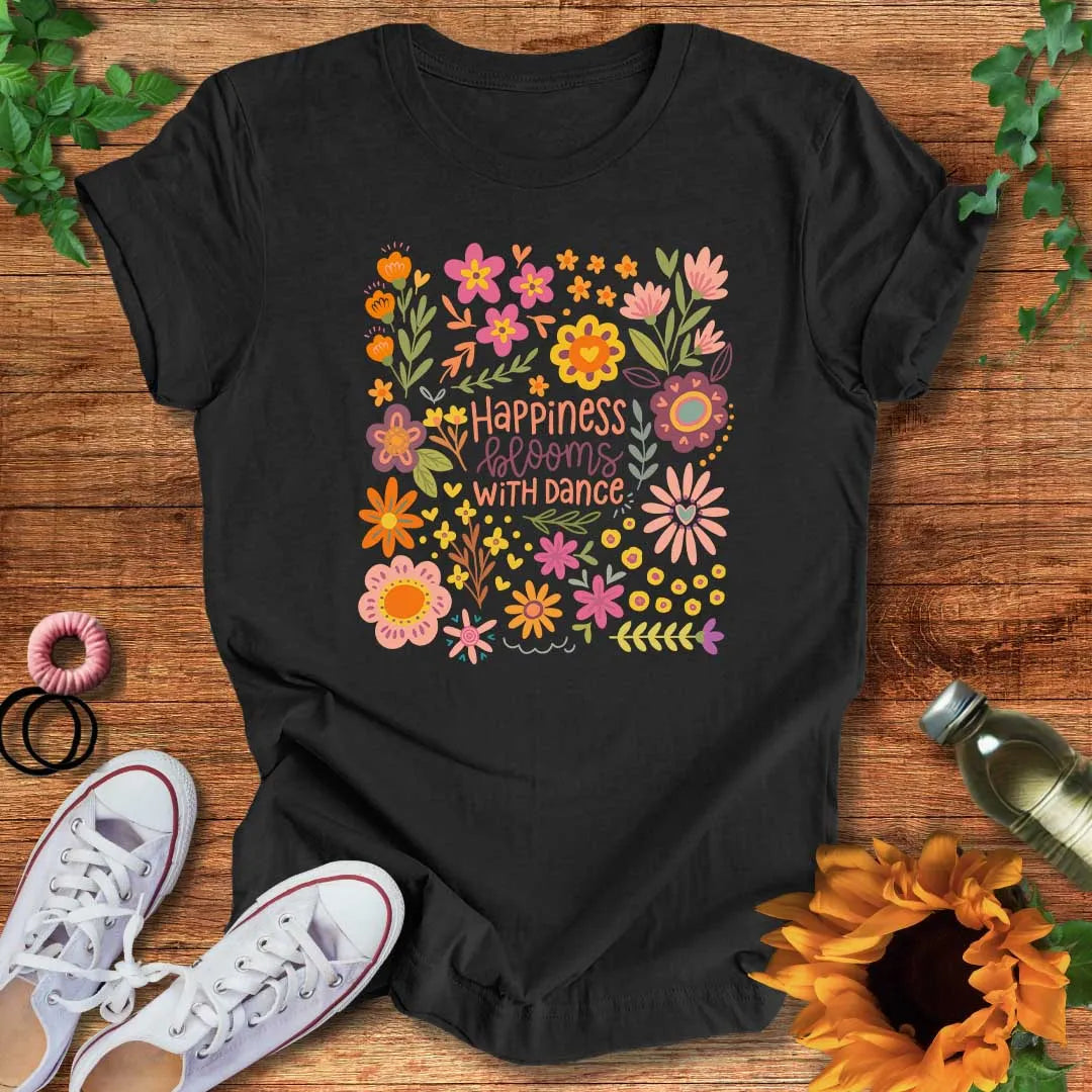 Happiness Blooms With Dance T-Shirt