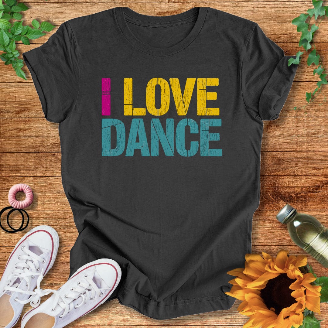I LOVE DANCE T-Shirt