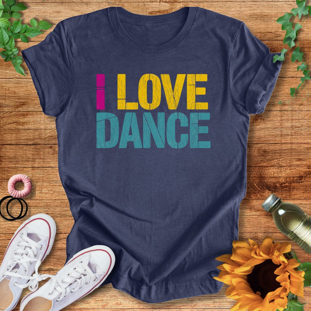 I LOVE DANCE T-Shirt
