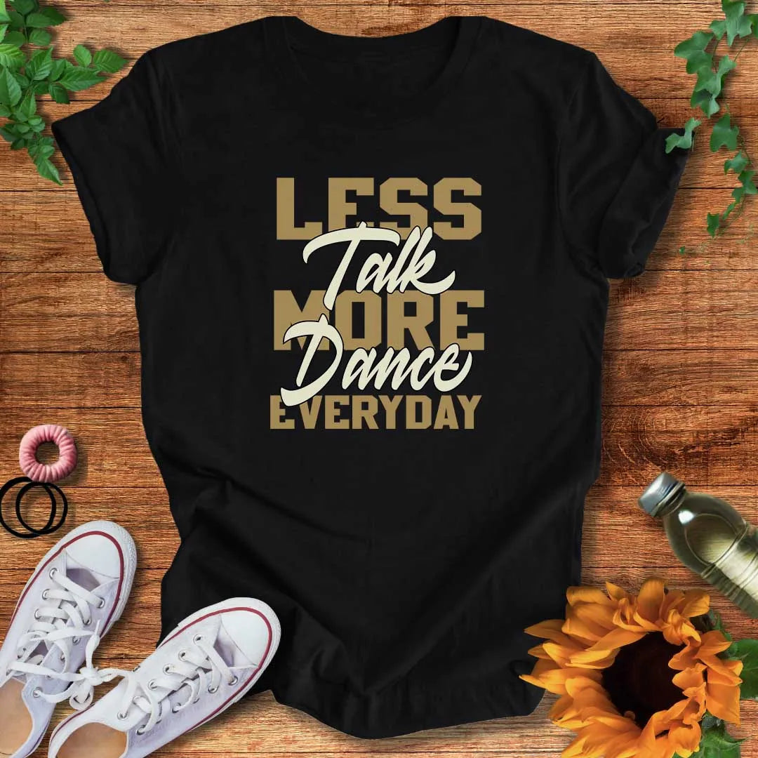 Less Talk More Dance T-Shirt
