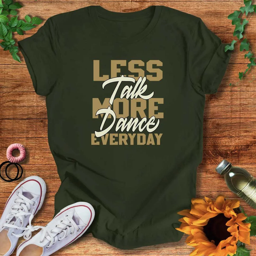 Less Talk More Dance T-Shirt