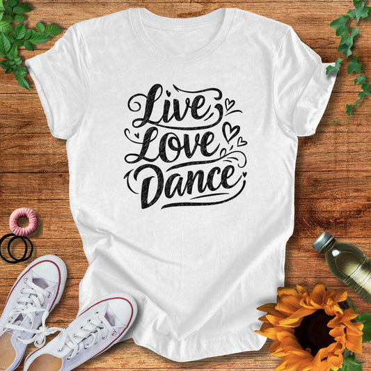 Live Love Dance T-Shirt
