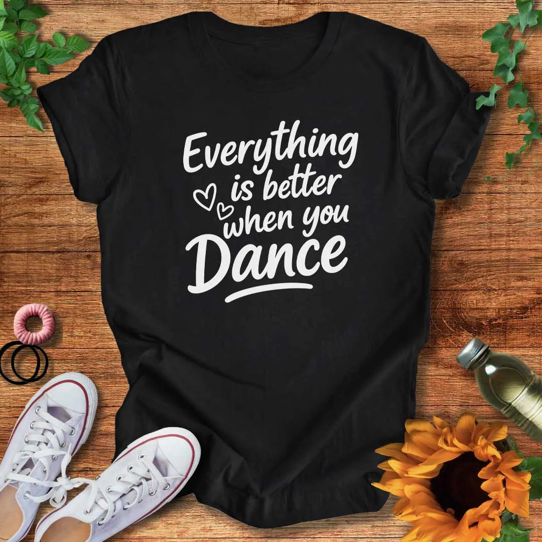 Made Better By Dance T-Shirt