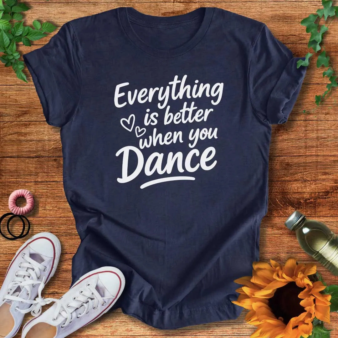 Made Better By Dance T-Shirt