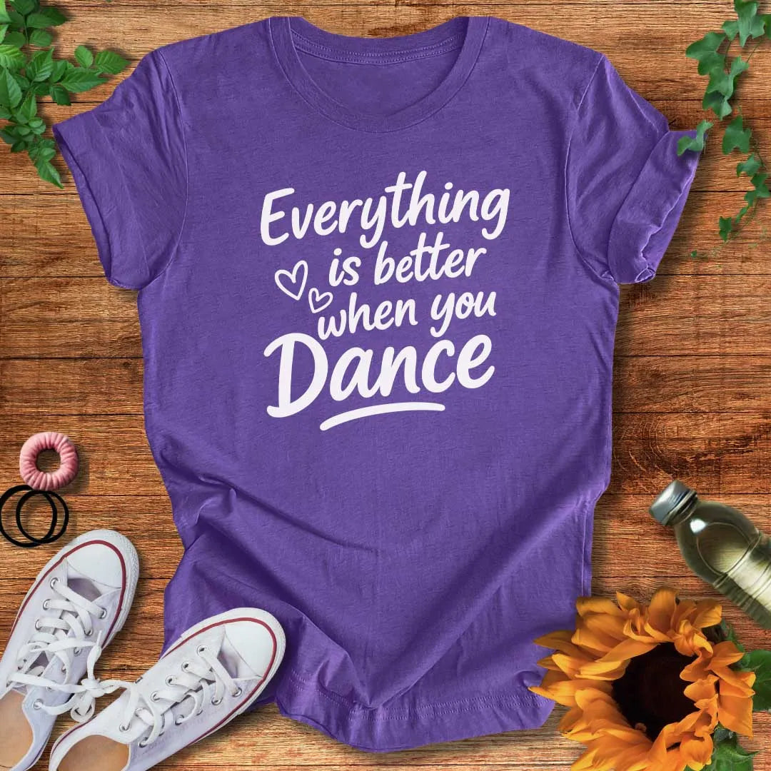 Made Better By Dance T-Shirt