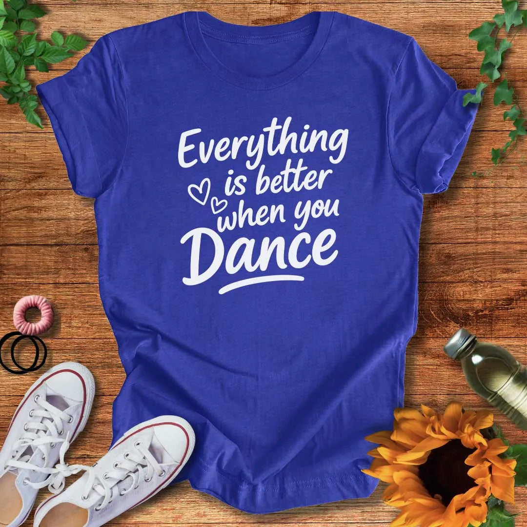 Made Better By Dance T-Shirt