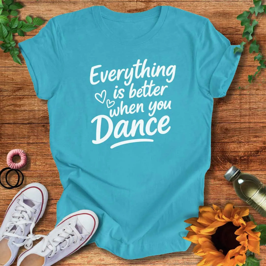 Made Better By Dance T-Shirt