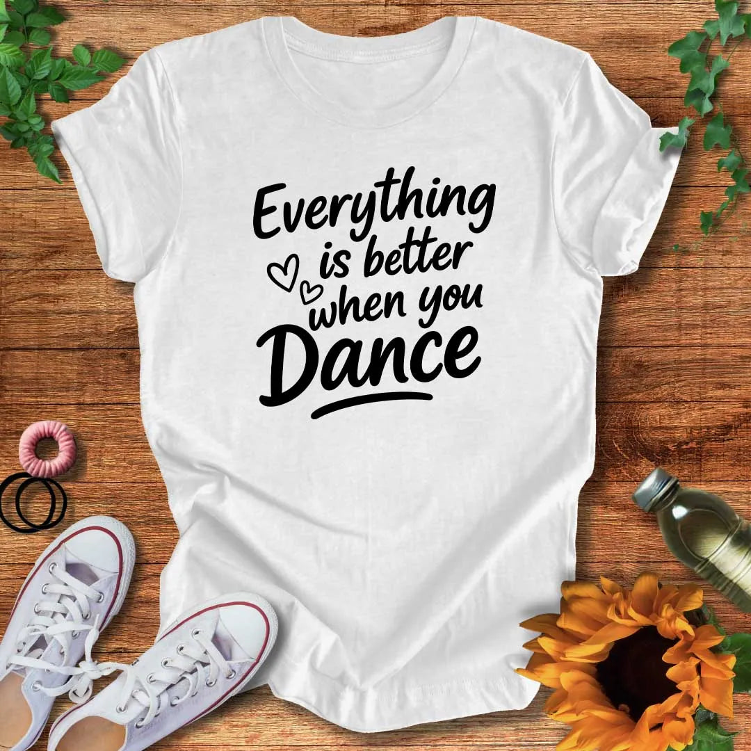 Made Better By Dance T-Shirt