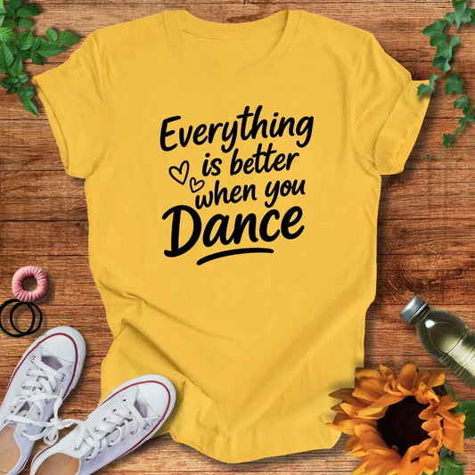 Made Better By Dance T-Shirt