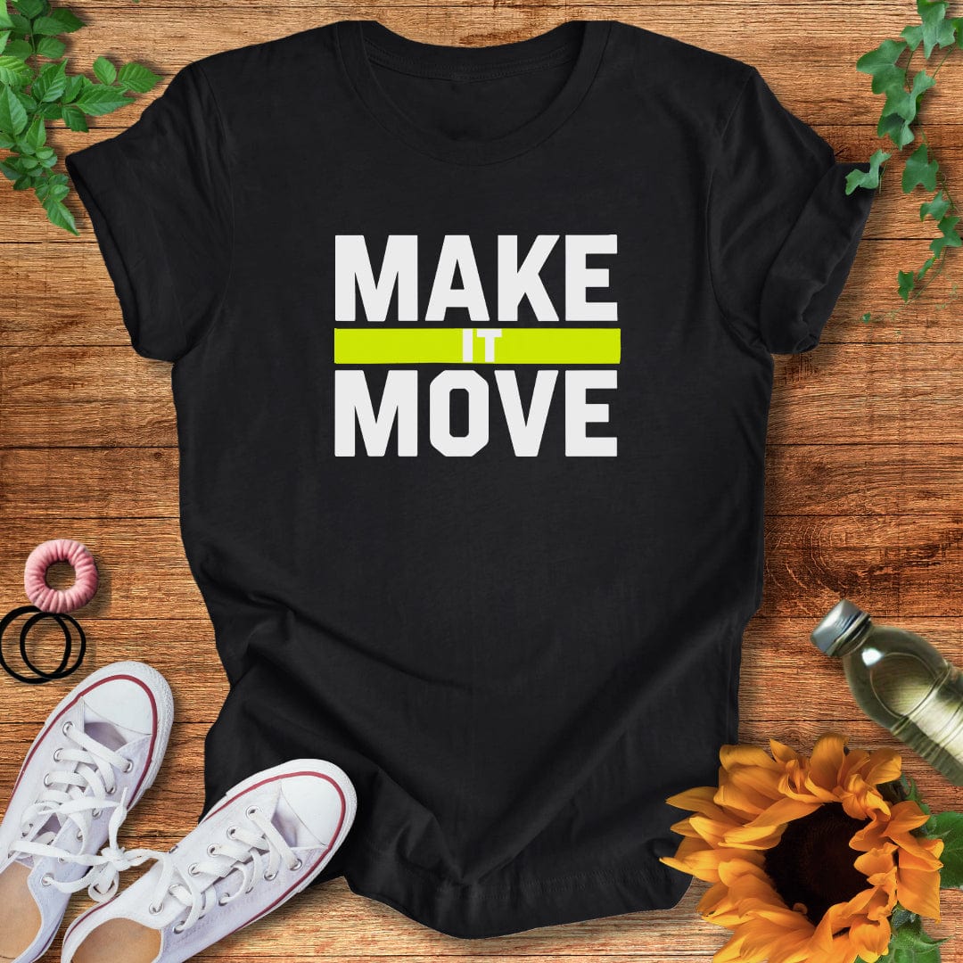 Make It Move T-Shirt