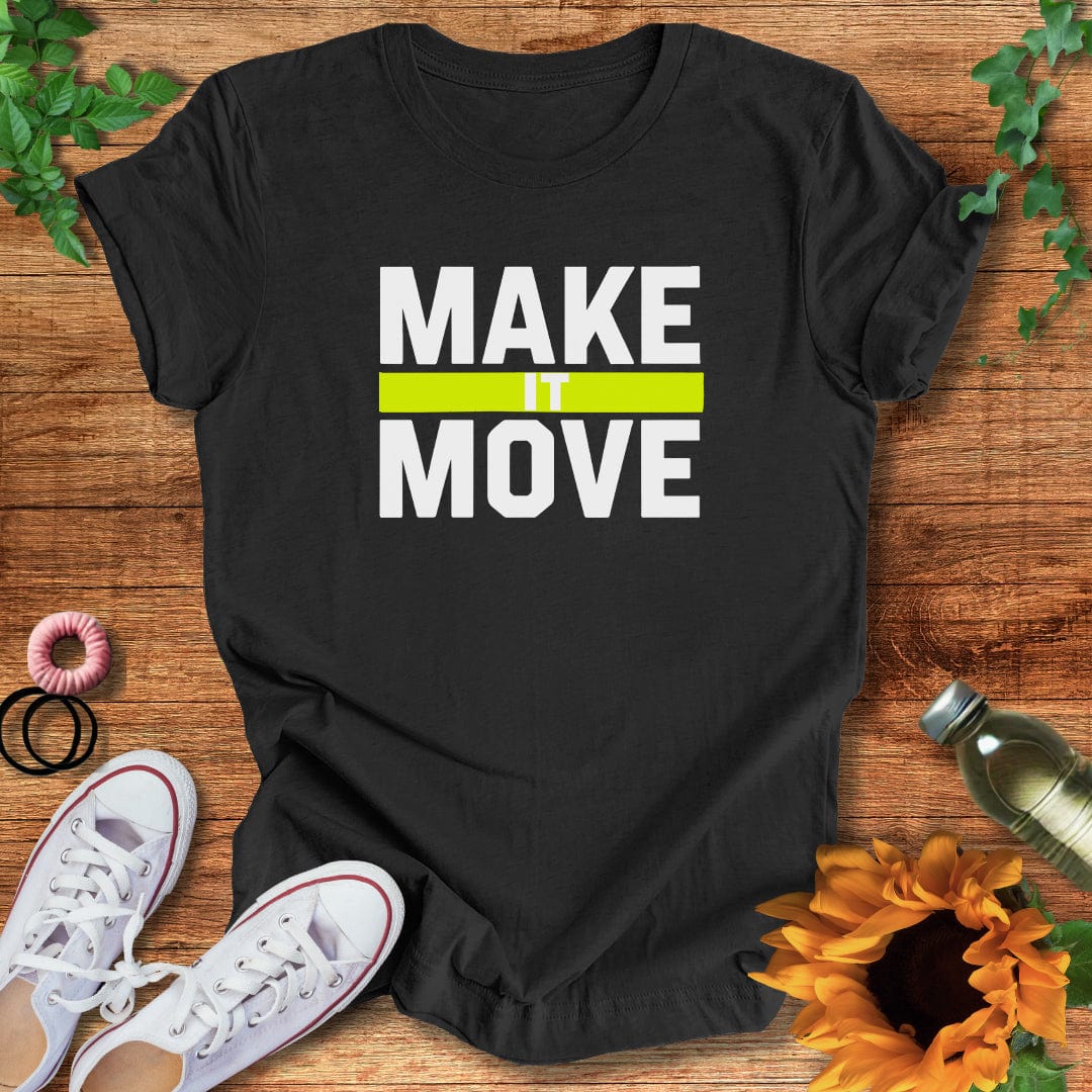 Make It Move T-Shirt