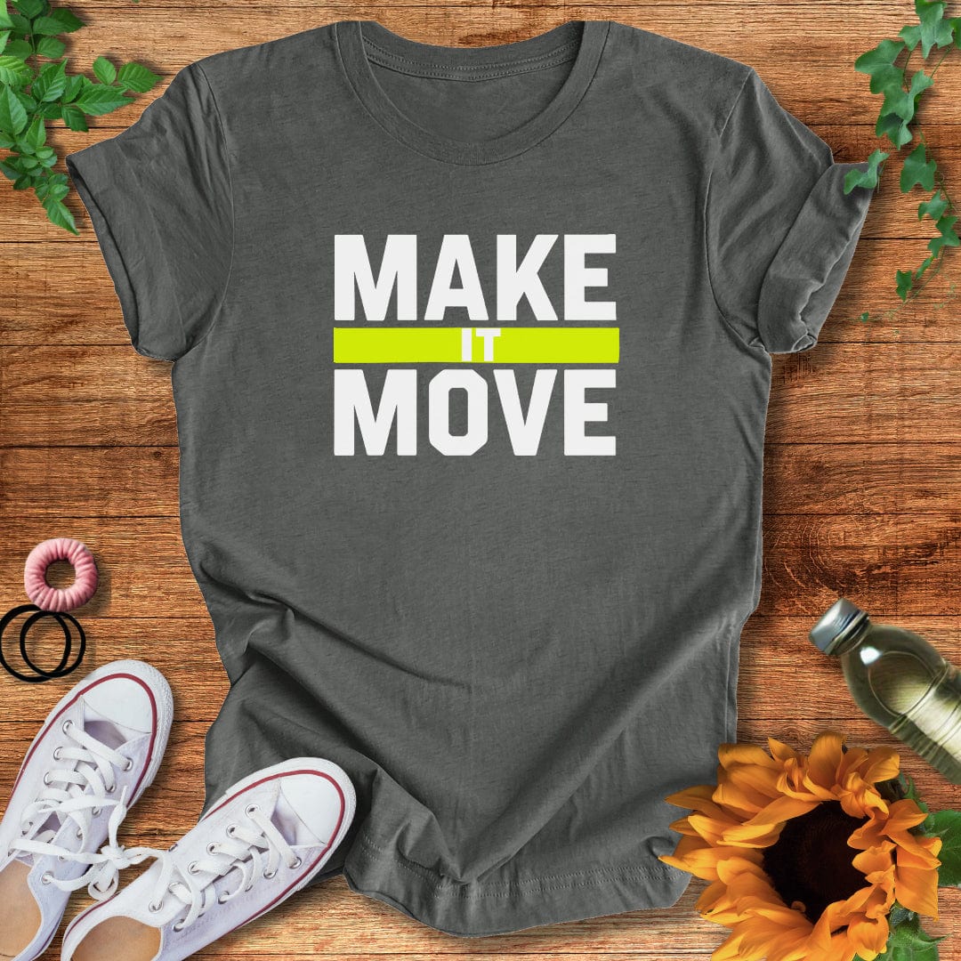 Make It Move T-Shirt