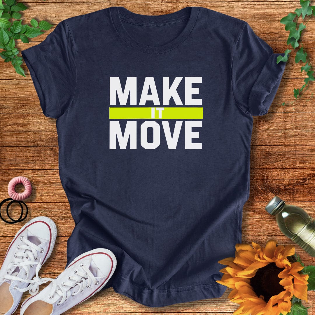 Make It Move T-Shirt