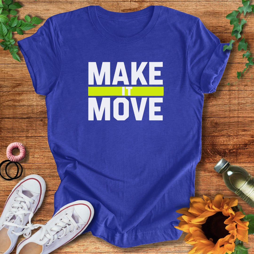 Make It Move T-Shirt