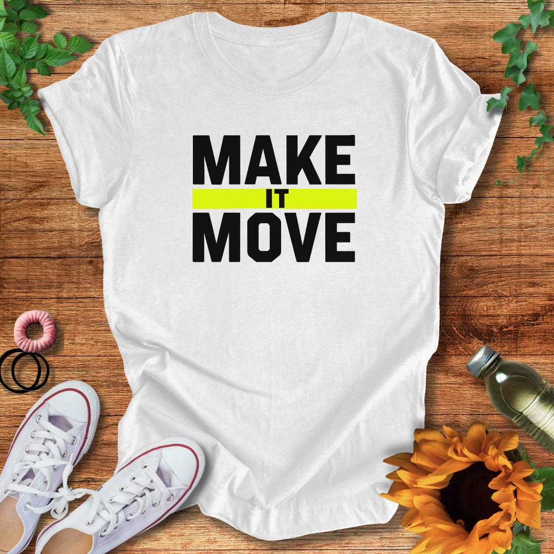 Make It Move T-Shirt
