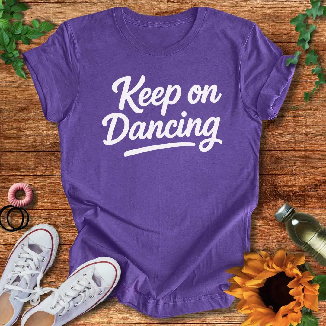 Keep On Dancing It T-Shirt