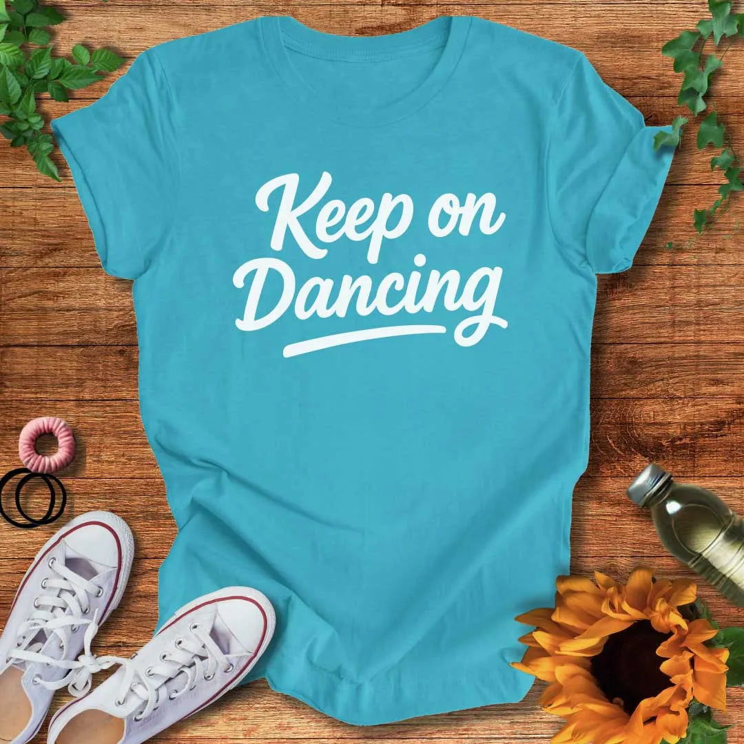 Keep On Dancing It T-Shirt