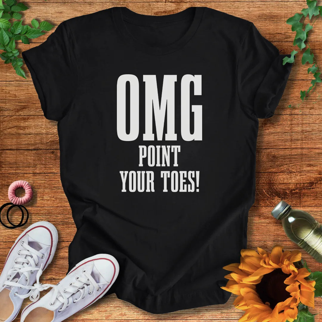 OMG Point Your Toes T-Shirt