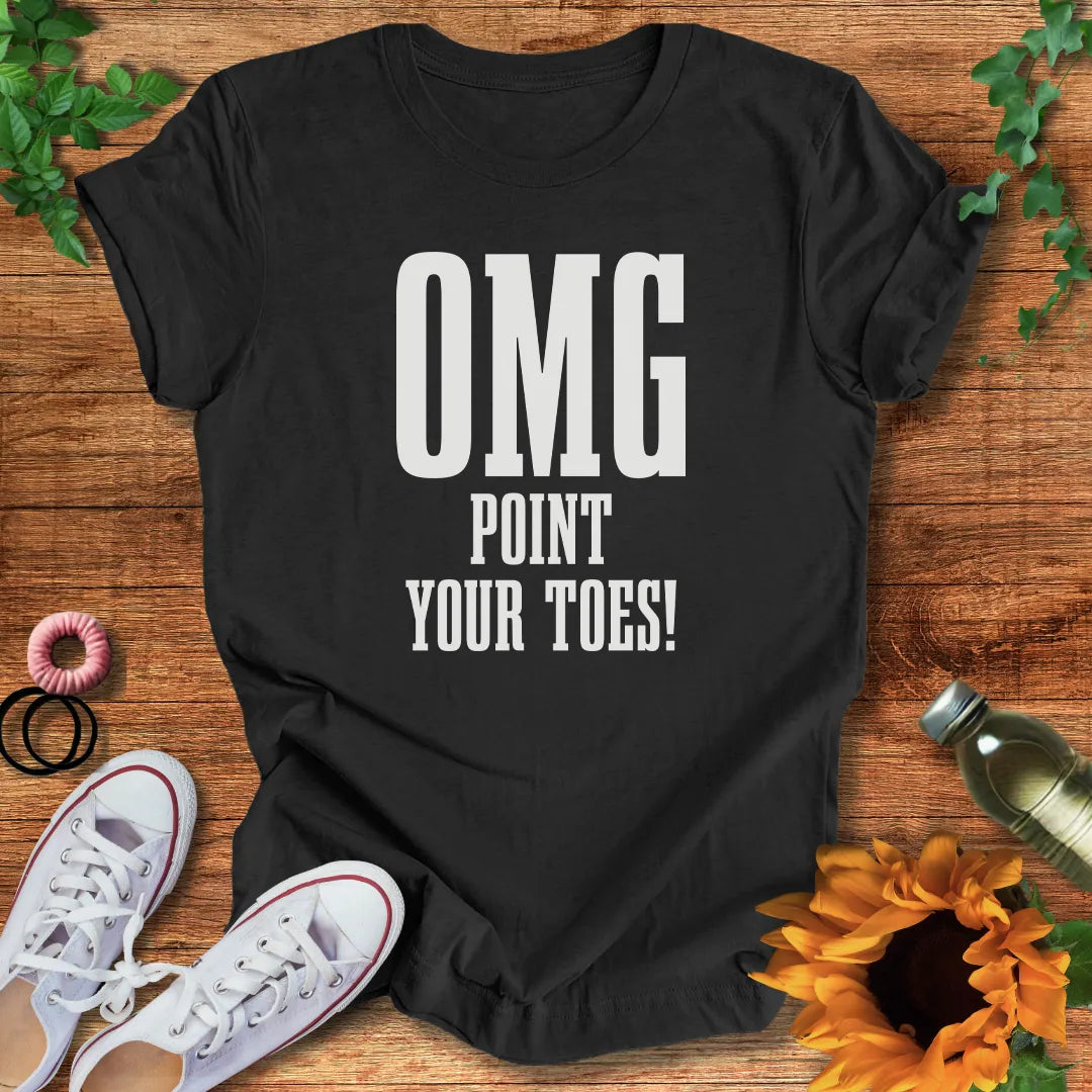 OMG Point Your Toes T-Shirt