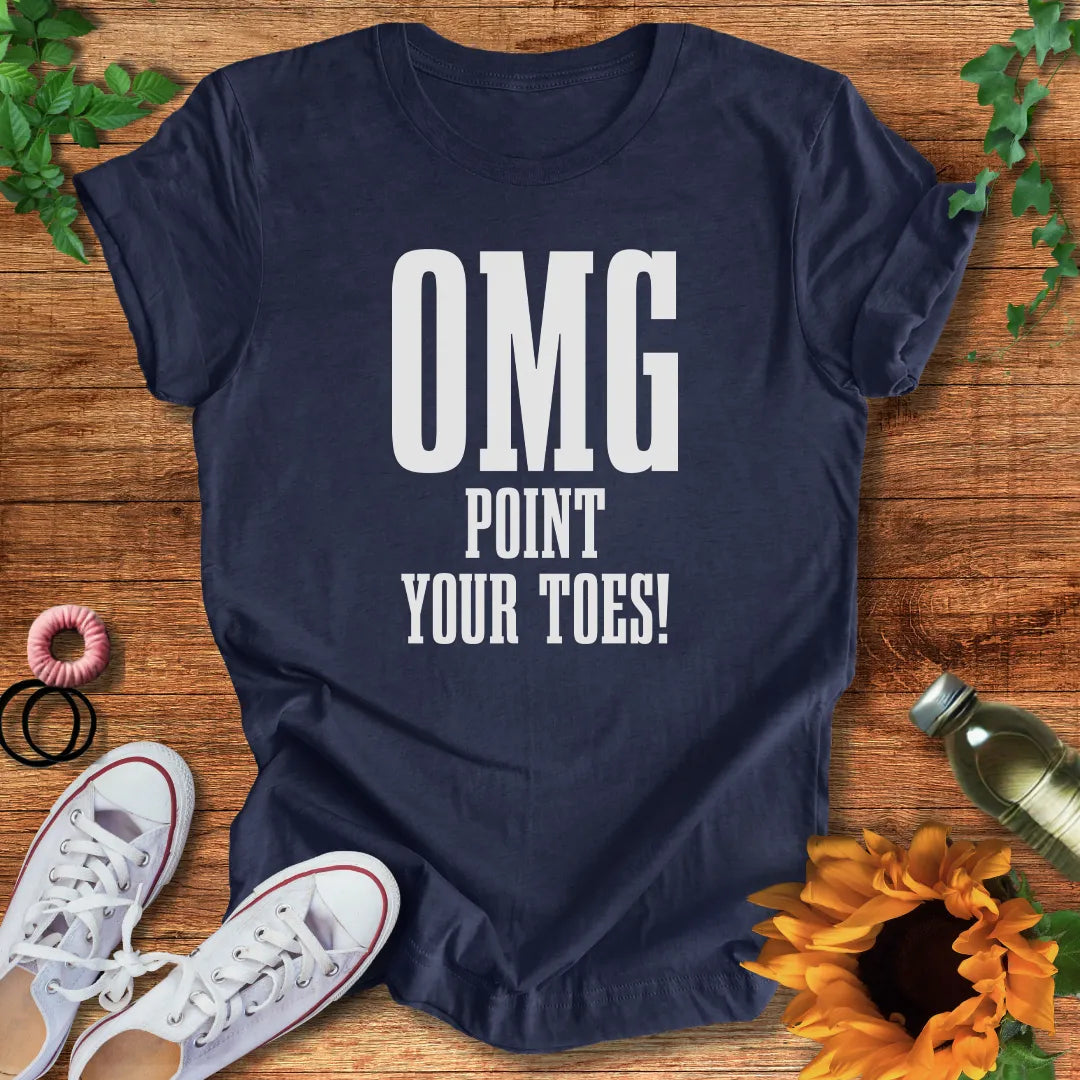 OMG Point Your Toes T-Shirt