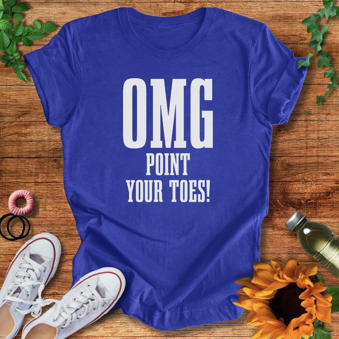 OMG Point Your Toes T-Shirt