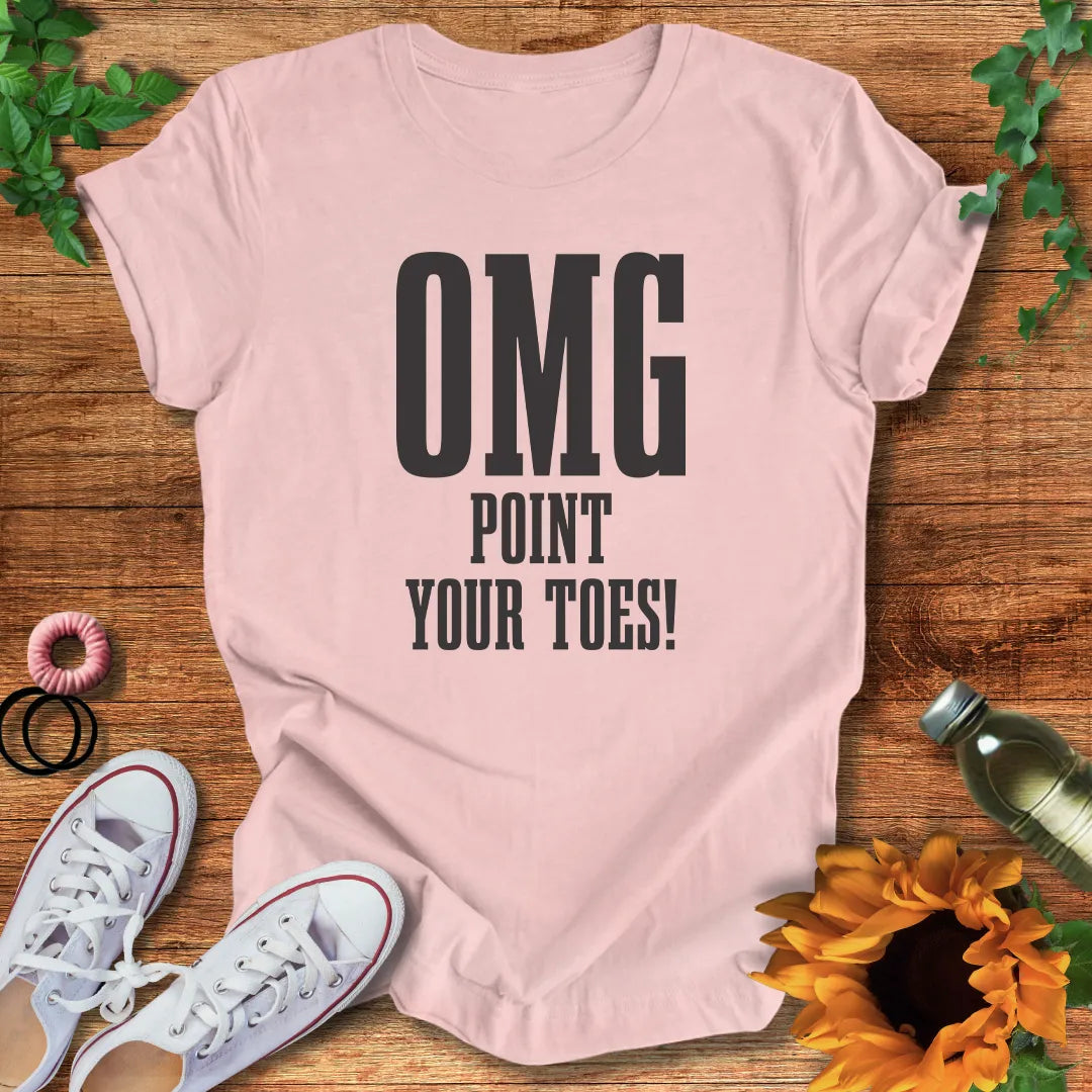 OMG Point Your Toes T-Shirt