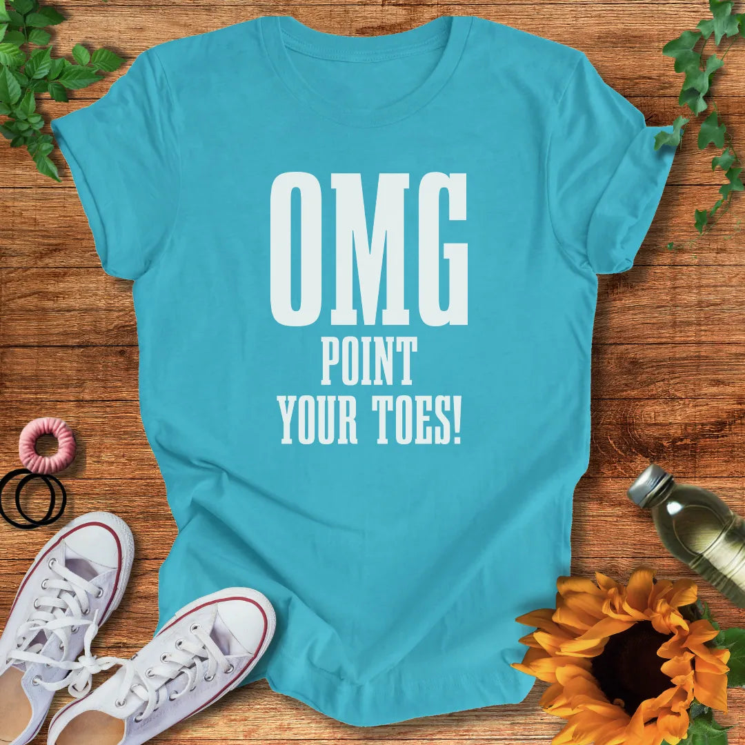 OMG Point Your Toes T-Shirt
