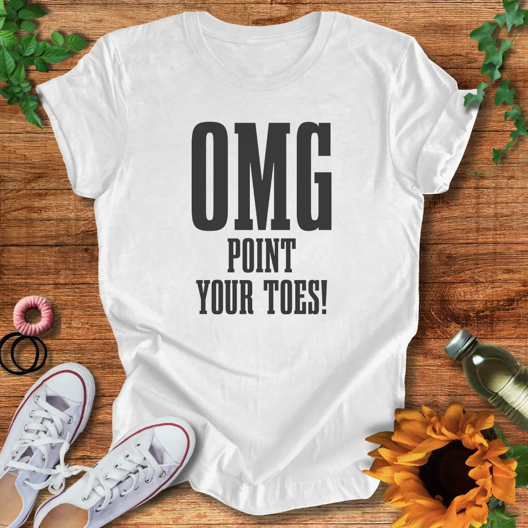 OMG Point Your Toes T-Shirt