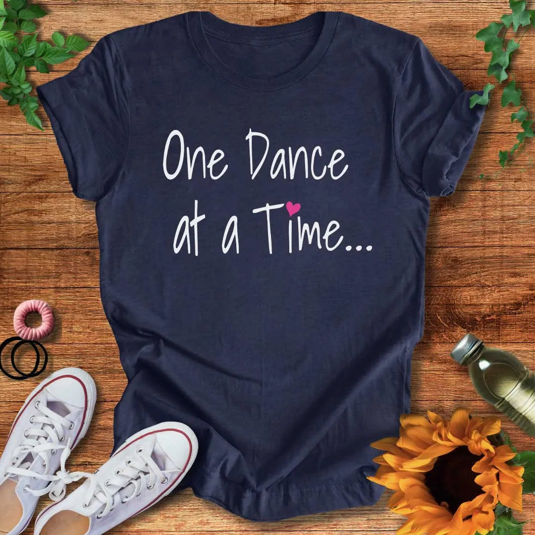 One Dance At A Time T-Shirt