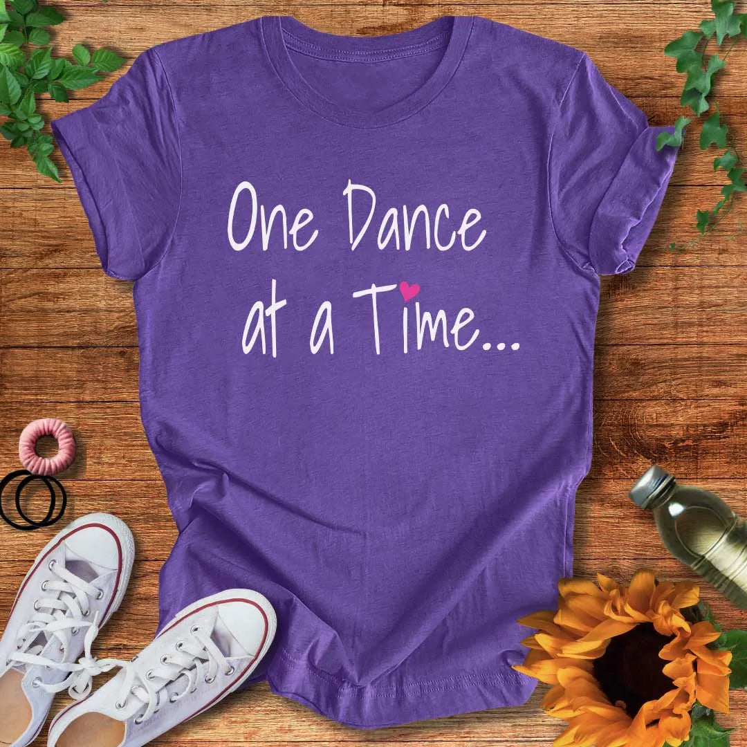 One Dance At A Time T-Shirt
