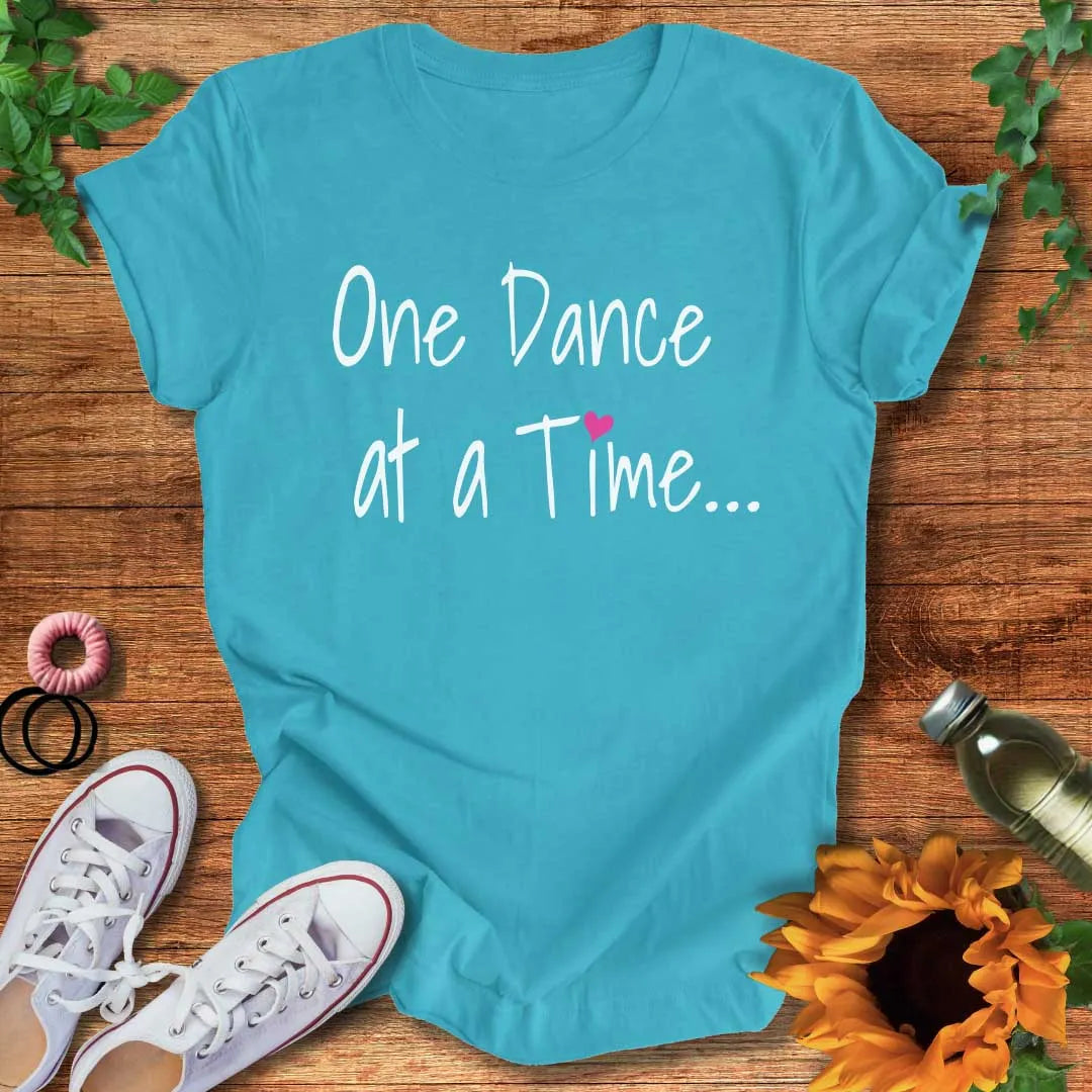 One Dance At A Time T-Shirt