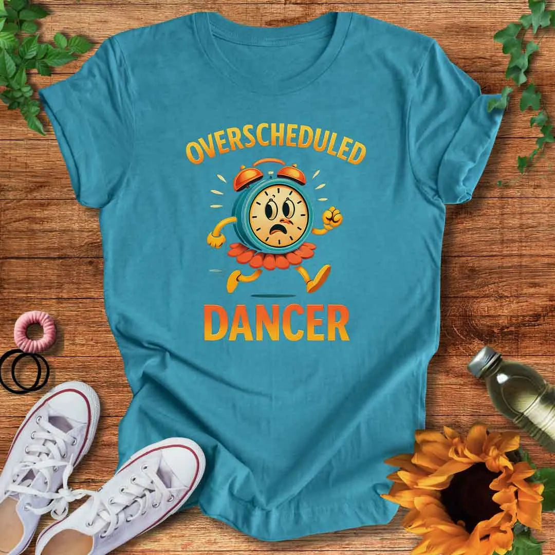 Overscheduled Dancer T-Shirt