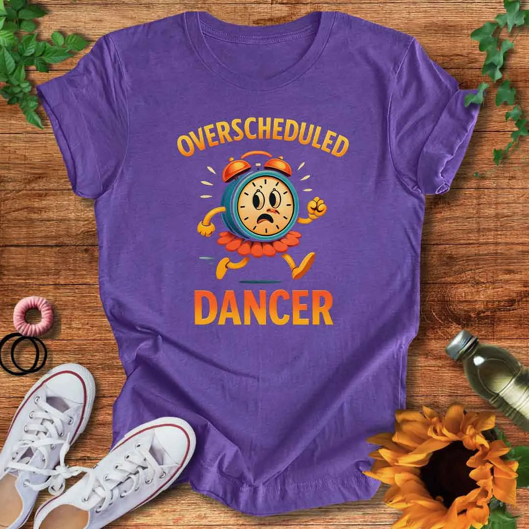Overscheduled Dancer T-Shirt