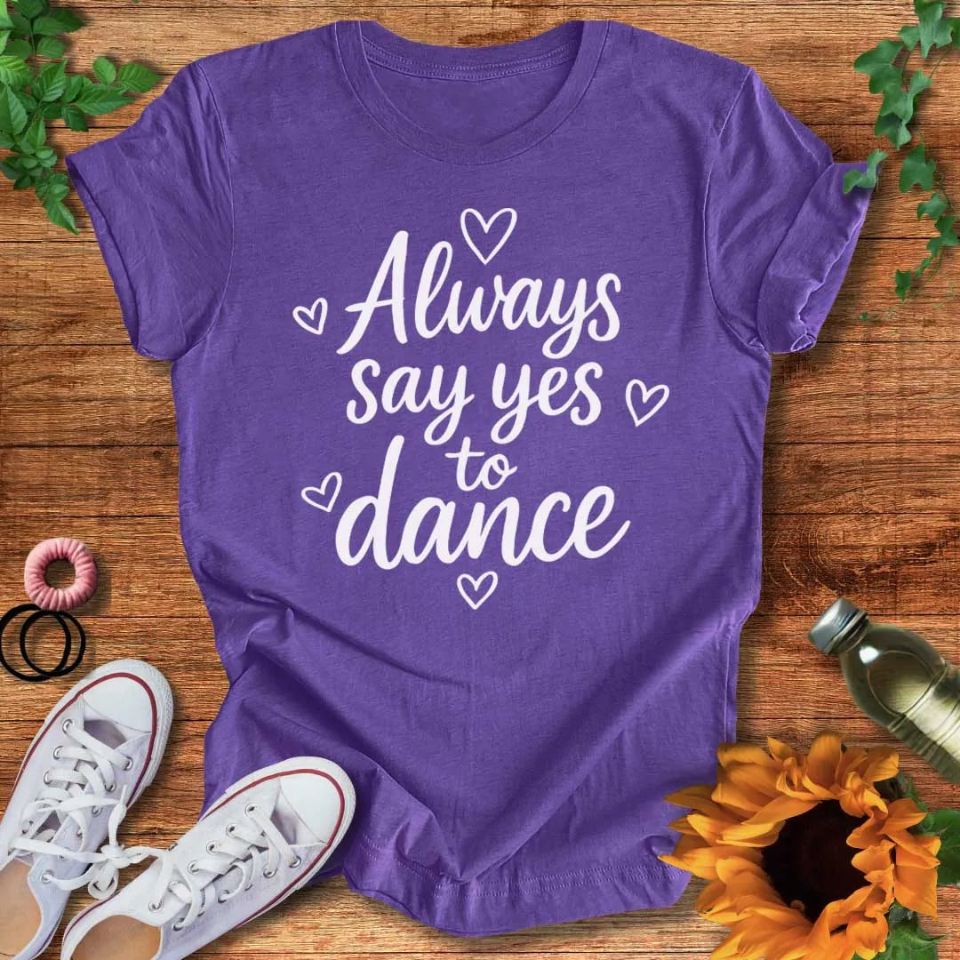 Say Yes To Dance T-Shirt