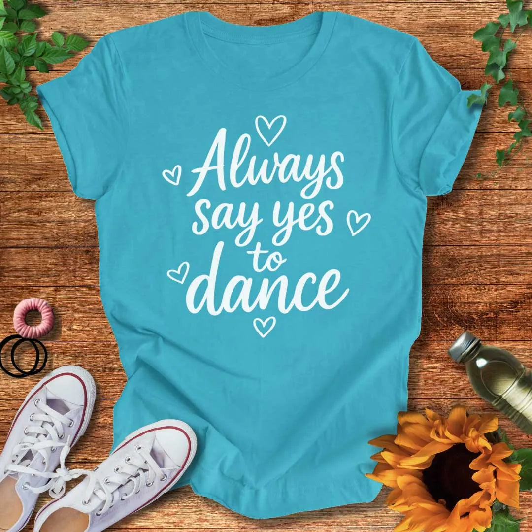 Say Yes To Dance T-Shirt