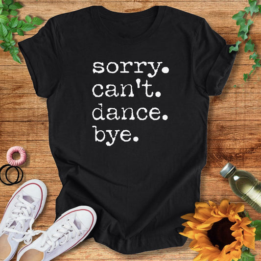 Sorry Dance Bye T-Shirt