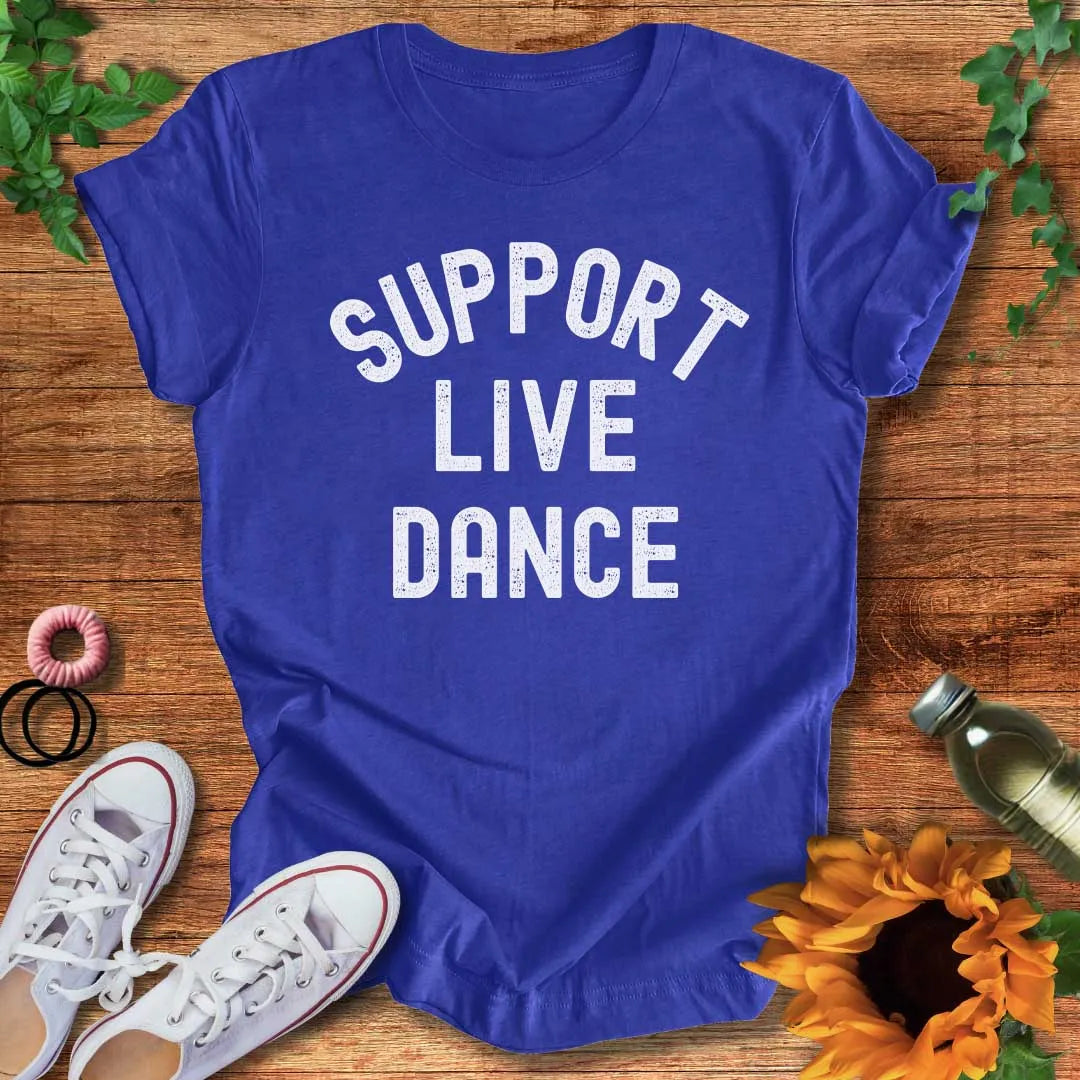Support Live Dance T-Shirt