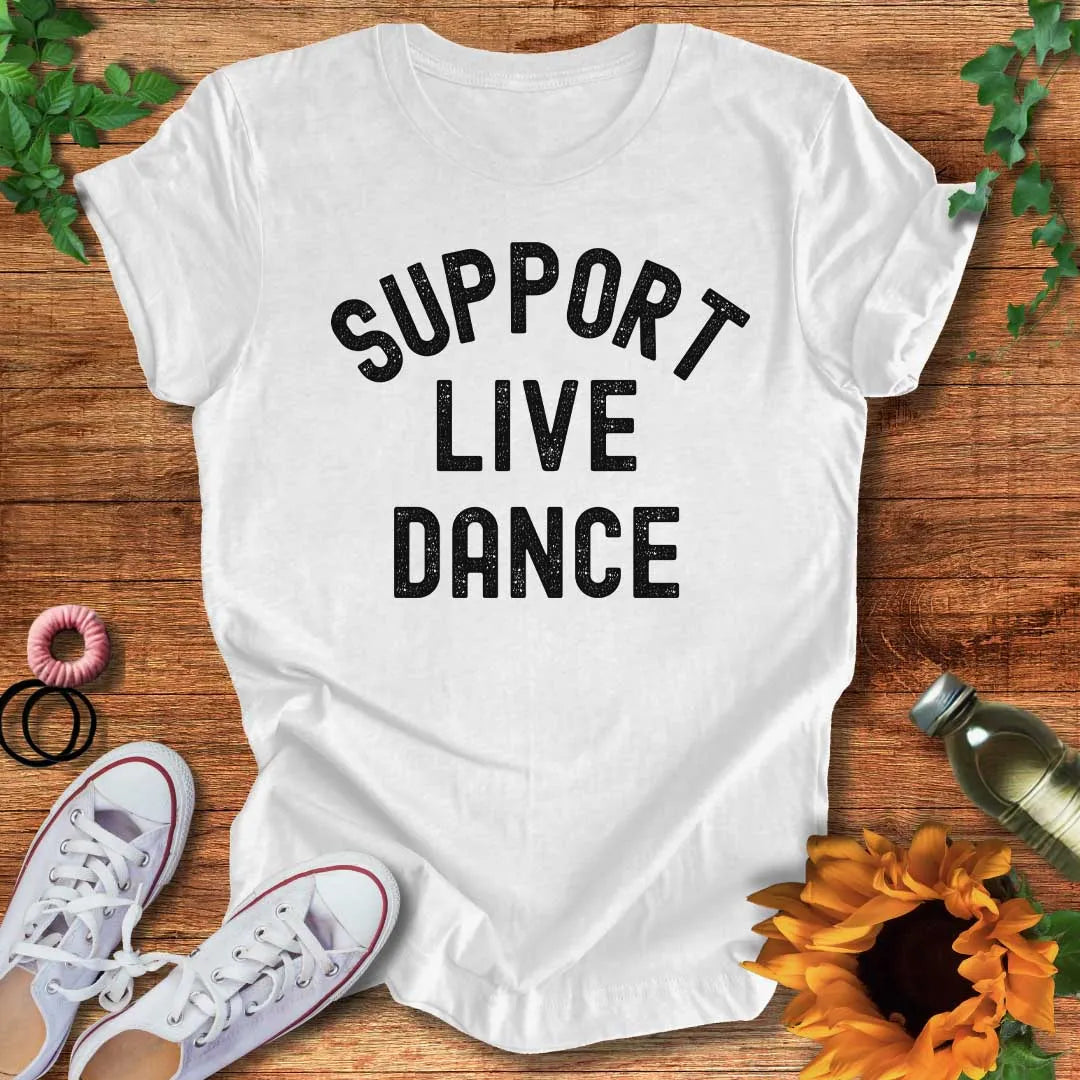 Support Live Dance T-Shirt