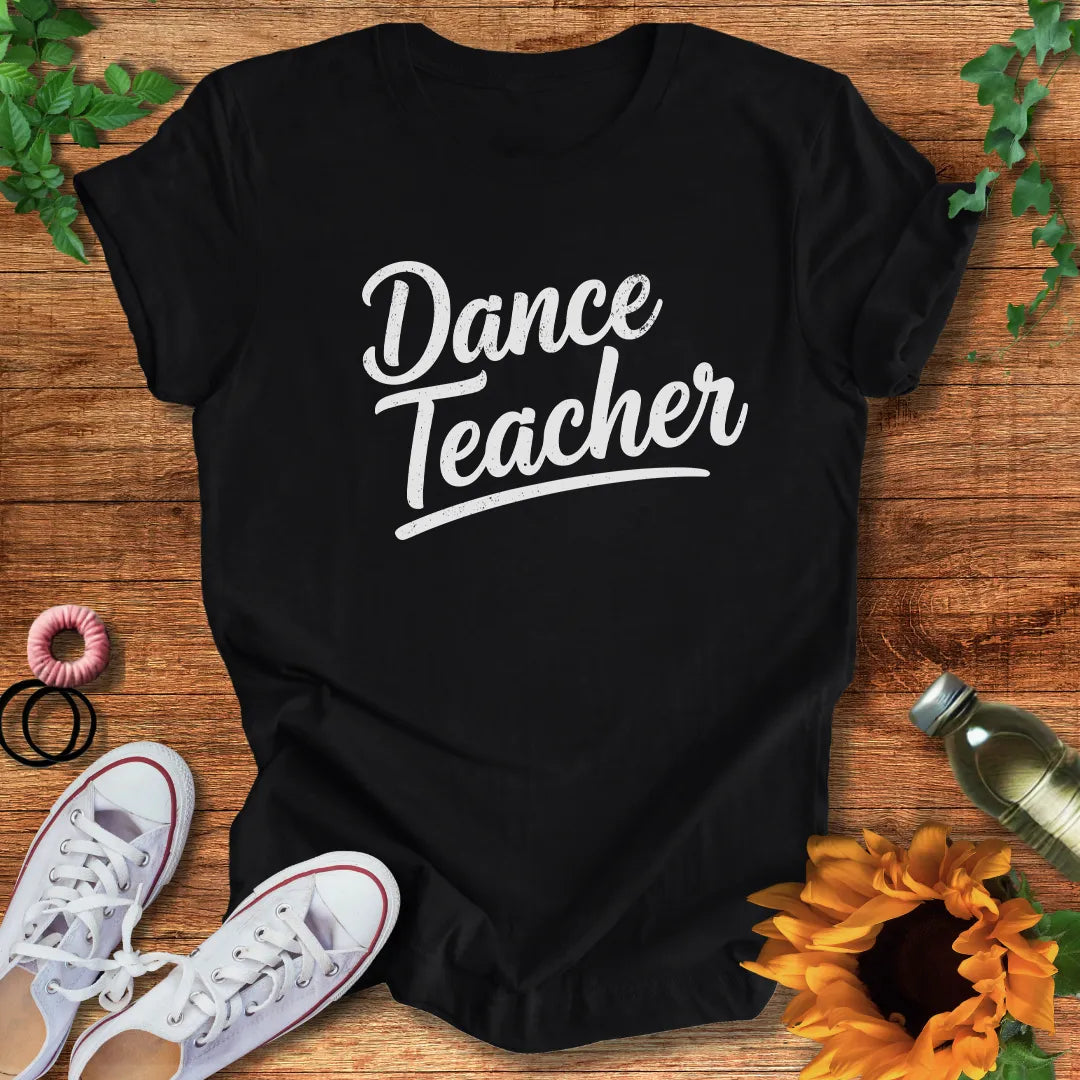 The Dance Teacher T-Shirt