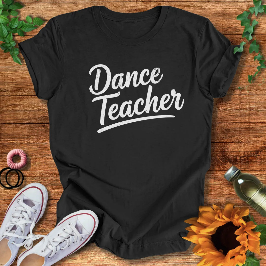 The Dance Teacher T-Shirt