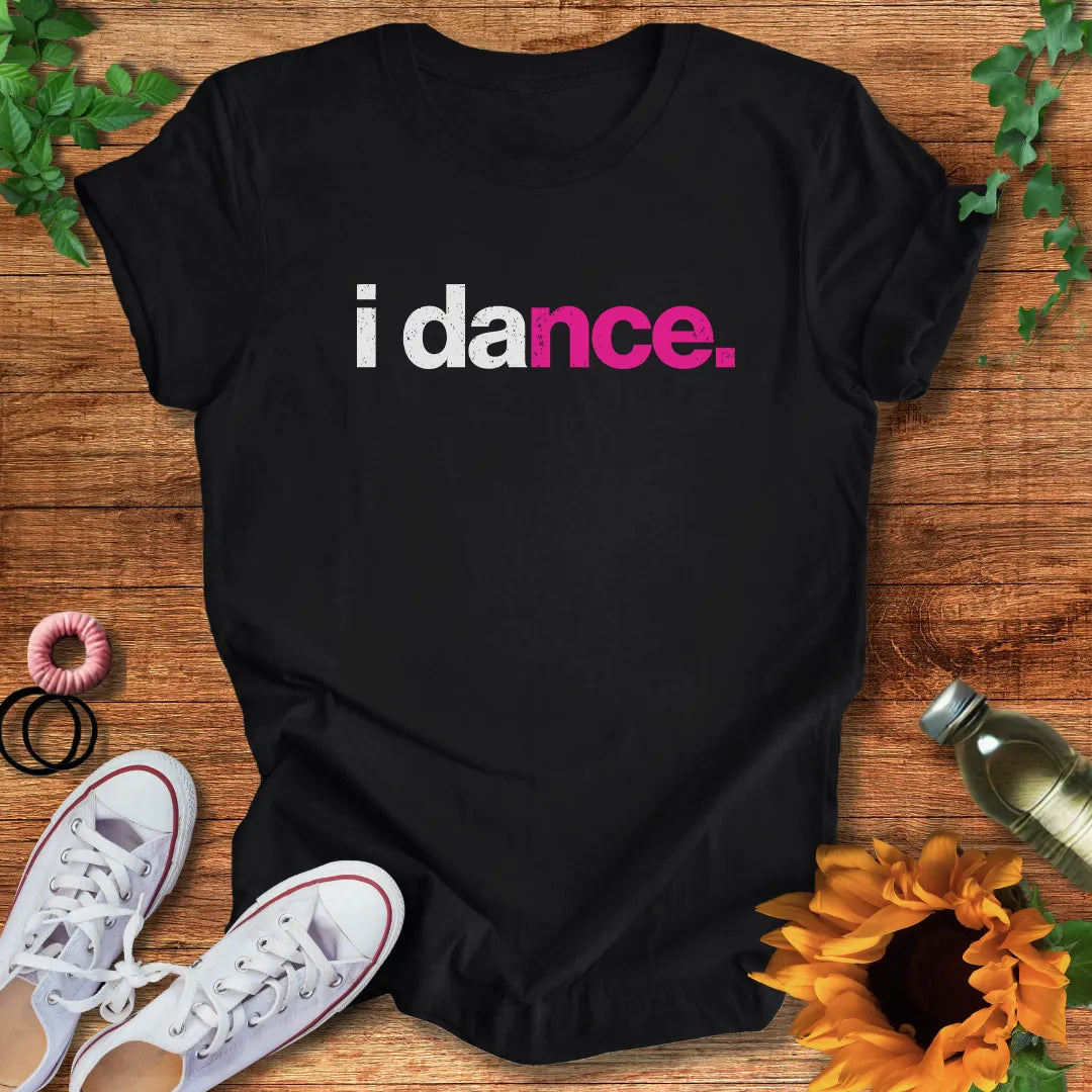 I Dance T-Shirt
